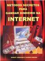 Métodos Secretos Para Ganhar Dinheiro Na Internet