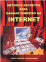 Métodos Secretos Para Ganhar Dinheiro Na Internet